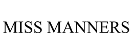 MISS MANNERS trademark