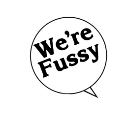 WE'RE FUSSY trademark