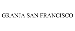 GRANJA SAN FRANCISCO trademark