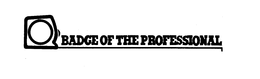 BADGE OF THE PROFESSIONAL trademark