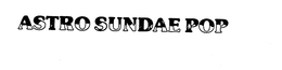 ASTRO SUNDAE POP trademark