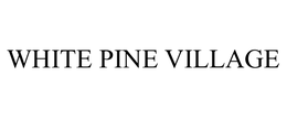 WHITE PINE VILLAGE trademark