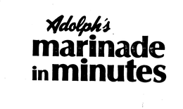 ADOLPH'S MARINADE IN MINUTES trademark
