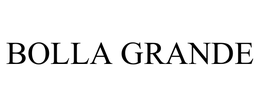 BOLLA GRANDE trademark