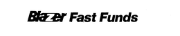 BLAZER FAST FUNDS trademark