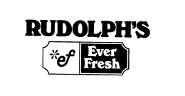 RUDOLPH'S EF EVER FRESH trademark