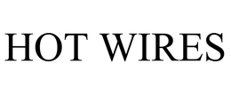 HOT WIRES trademark