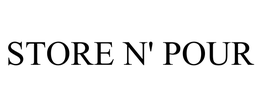STORE N' POUR trademark