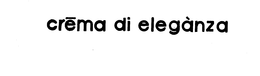 CREMA DI ELEGANZA trademark