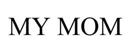MY MOM trademark