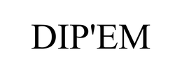 DIP'EM trademark
