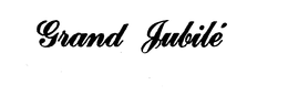 GRAND JUBILE trademark