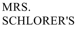 MRS. SCHLORER'S trademark