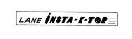 LANE INSTA-K-TOR trademark