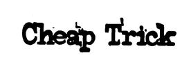 CHEAP TRICK trademark
