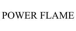 POWER FLAME trademark