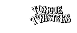 TONGUE TWISTERS trademark