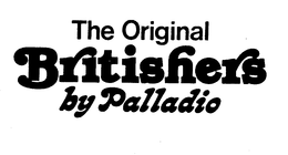 THE ORIGINAL BRITISHERS BY PALLADIO trademark