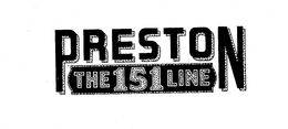 PRESTON THE 151 LINE trademark