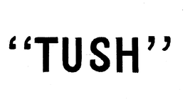 "TUSH" trademark