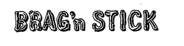 BRAG 'N STICK trademark