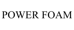 POWER FOAM trademark