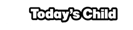 TODAY'S CHILD trademark