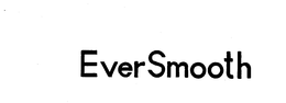 EVERSMOOTH trademark