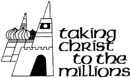 TAKING CHRIST TO THE MILLIONS trademark