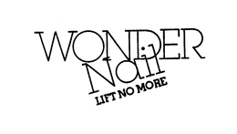 WONDER NAIL LIFT NO MORE trademark
