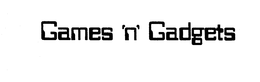 GAMES 'N' GADGETS trademark