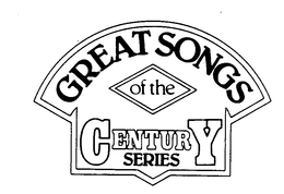 GREAT SONGS OF THE CENTURY SERIES trademark