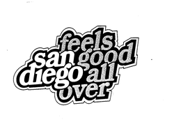 SAN DIEGO FEELS GOOD ALL OVER trademark