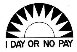1 DAY OR NO PAY trademark