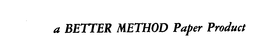 A BETTER METHOD PAPER PRODUCT trademark
