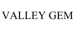 VALLEY GEM trademark