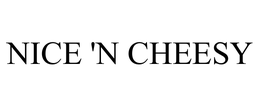 NICE 'N CHEESY trademark