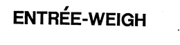 ENTREE-WEIGH trademark