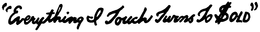 "EVERYTHING I TOUCH TURNS TO $OLD" trademark