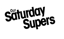 OUR SATURDAY SUPERS trademark