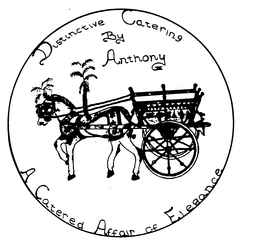 DISTINCTIVE CATERING BY ANTHONY A CATERED AFFAIR OF ELEGANCE trademark