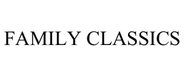 FAMILY CLASSICS trademark
