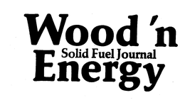 WOOD 'N ENERGY SOLID FUEL JOURNAL trademark
