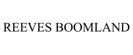 REEVES BOOMLAND trademark