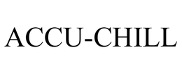 ACCU-CHILL trademark