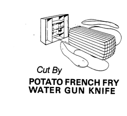 CUT BY POTATO FRENCH FRY WATER GUN KNIFE trademark
