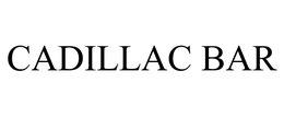 CADILLAC BAR trademark