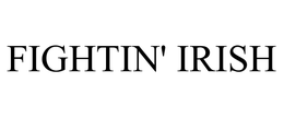 FIGHTIN' IRISH trademark