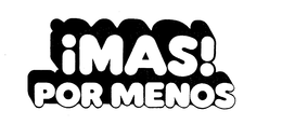 MAS! POR MENOS trademark