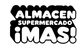 ALMACEN SUPERMERCADO MAS! trademark
